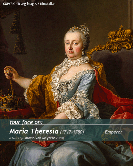 Your portrait on<br>Maria Theresia painting<br>artwork by Martin Van  Meytens (1759)
